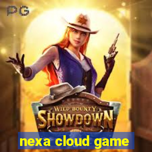 nexa cloud game